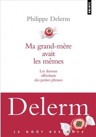 Ma grand-mère avait les mêmes: les dessous affriolants des petites phrases