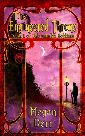 The Engineered Throne (Unbreakable Soldiers, #1)