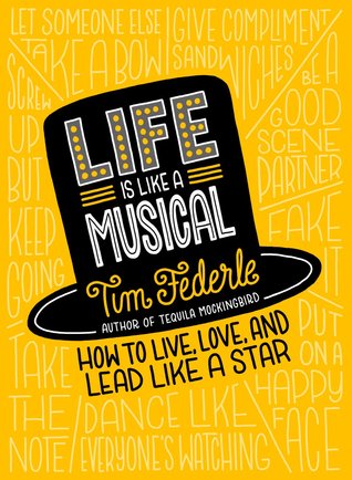 Life Is Like a Musical: How Broadway Can Help You Live Your Best Life