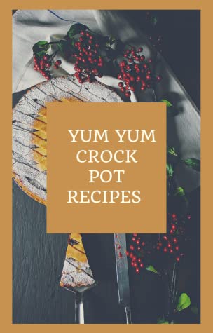 YUM YUM CROCKPOT RECIPES