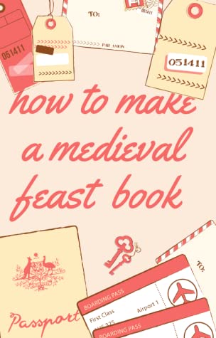 HOW TO MAKE A MEDIEVAL FEAST BOOK