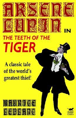 Arsène Lupin in the Teeth of the Tiger (Arsène Lupin, #10)