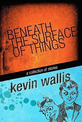 Beneath the Surface of Things