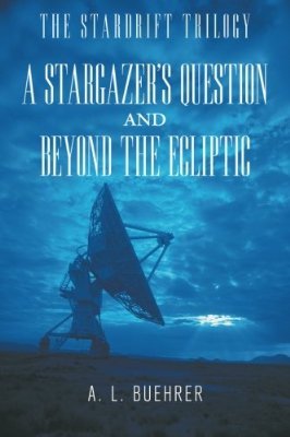 A Stargazer's Question and Beyond the Ecliptic (The Stardrift Trilogy #1-2)