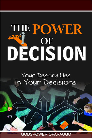 The Power of Decision: Your Destiny Lies in Your Decisions