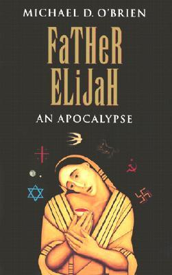 Father Elijah: An Apocalypse (Children of the Last Days, #4)