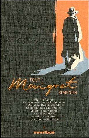 Tout Maigret, Tome 1 : Pietr le Letton ; Le charretier de la Providence ; Monsieur Gallet, décédé ; Le pendu de Saint-Pholien ; La tête d'un homme ; Le ... du carrefour ; Un crime en Hollande