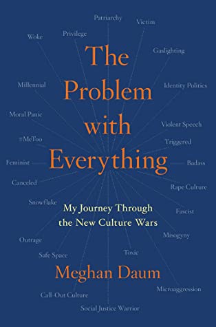 The Problem with Everything: My Journey Through the New Culture Wars