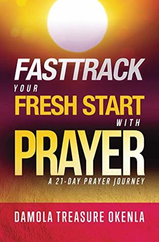 Fast Track Your Fresh Start: A 21-Day Prayer Journey