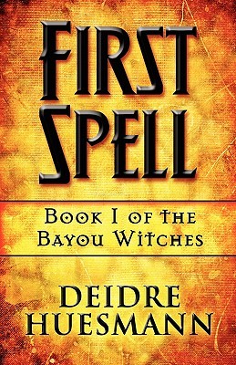 First Spell: Book 1 of the Bayou Witches
