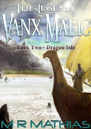 Dragon Isle (The Legend of Vanx Malic, #2)