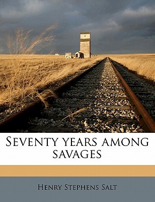 Seventy Years Among Savages