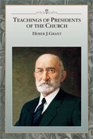 Teachings of the Presidents of the Church: Heber J. Grant