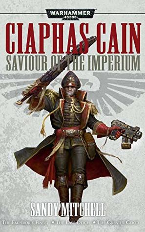 Saviour of the Imperium (Ciaphas Cain #7-9)