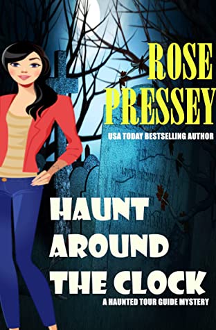 Haunt Around the Clock (A Ghostly Haunted Tour Guide Cozy Mystery Book 15)
