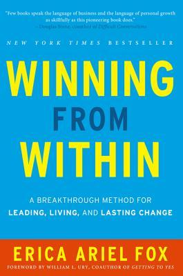 Winning from Within: How to Create Lasting Change in Your Leadership and Your Life