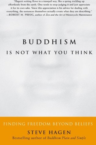 Buddhism Is Not What You Think: Finding Freedom Beyond Beliefs