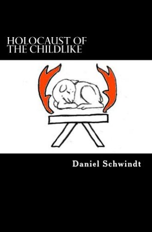 Holocaust of the Childlike: The Progress of a Spiritual War