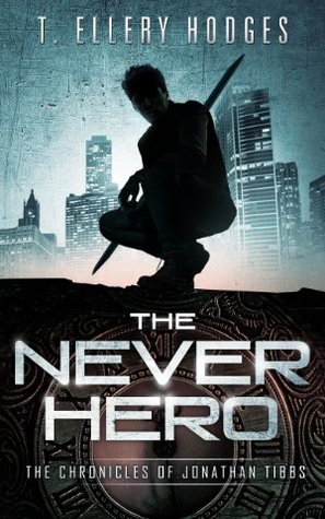 The Never Hero (Chronicles of Jonathan Tibbs, #1)