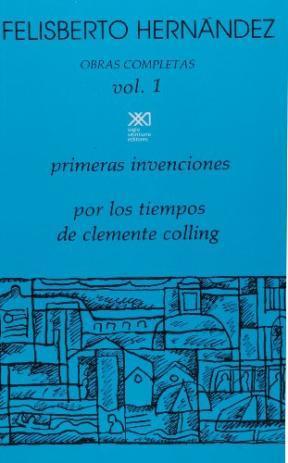 Obras Completas Vol 1 - Primeras Invenciones, Por los Tiempos de Clemente Colling