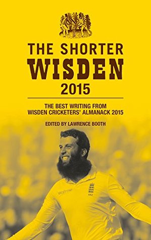 The Shorter Wisden 2015: The Best Writing from Wisden Cricketers' Almanack 2015