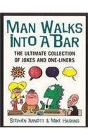 Man Walks Into A Bar: The Ultimate Collection of Jokes and One-Liners