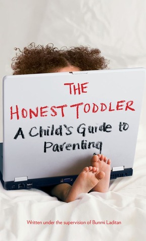 The Honest Toddler: A Child's Guide to Parenting