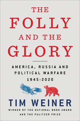 The Folly and the Glory: America, Russia, and Political Warfare 1945–2020