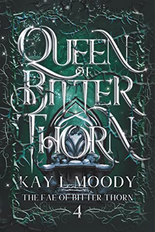 Queen of Bitter Thorn (The Fae of Bitter Thorn, #4)