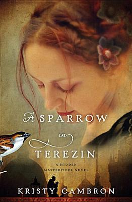 A Sparrow in Terezin (Hidden Masterpiece #2)