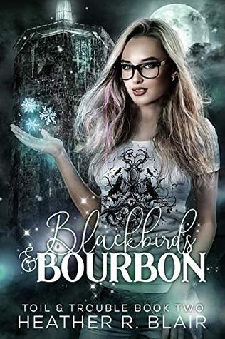 Blackbirds & Bourbon (Toil & Trouble #2)