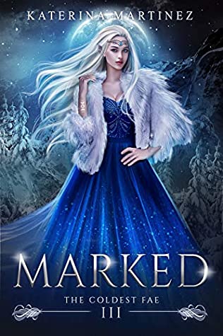 Marked (The Coldest Fae, #3)