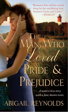 The Man Who Loved Pride & Prejudice: A Modern Love Story with a Jane Austen Twist (The Woods Hole Quartet #1)