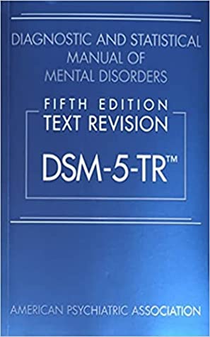 Diagnostic and Statistical Manual of Mental Disorders, Text Revision Dsm-5-tr