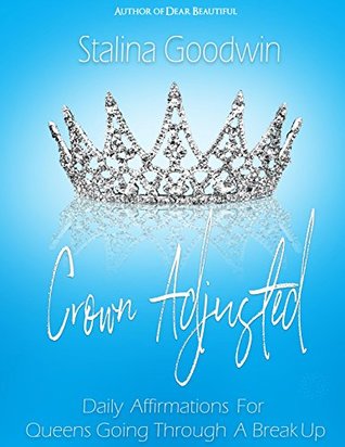 Crown Adjusted: Daily Affirmations For Queens Going Through a Break Up