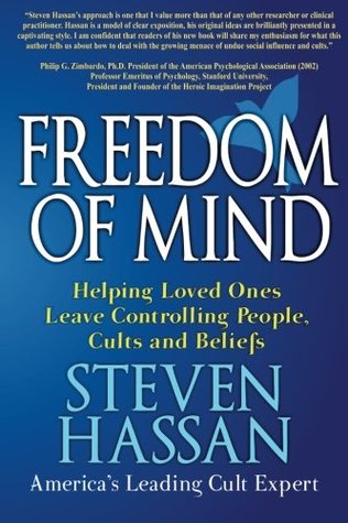 Freedom of Mind: Helping Loved Ones Leave Controlling People, Cults, and Beliefs