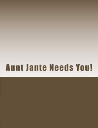 Aunt Jante Needs You!