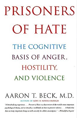 Prisoners of Hate: The Cognitive Basis of Anger, Hostility, and Violence