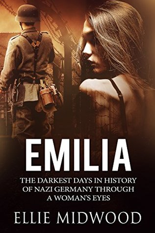 Emilia: The Darkest Days in History of Nazi Germany Through a Woman's Eyes (Women and the Holocaust, #1)