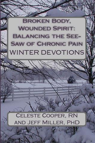 WINTER DEVOTIONS (Broken Body, Wounded Spirit: Balancing the See-Saw of Chronic Pain
