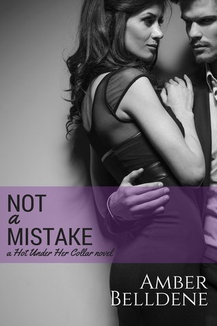 Not a Mistake (Hot Under Her Collar, #1)