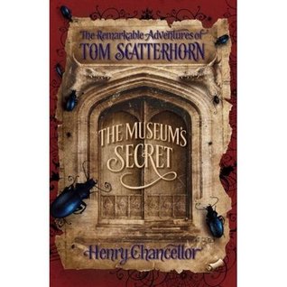 The Museum's Secret (The Remarkable Adventures of Tom Scatterhorn, Book 1)