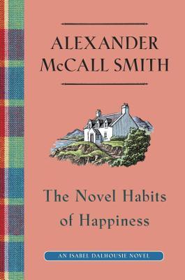 The Novel Habits of Happiness (Isabel Dalhousie, #10)