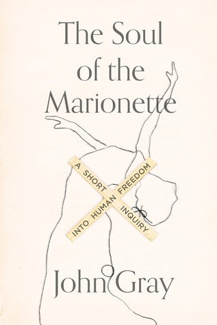 The Soul of the Marionette: A Short Inquiry into Human Freedom