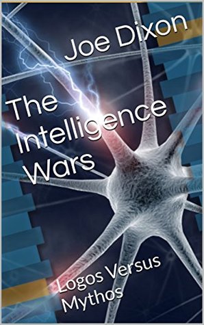 The Intelligence Wars: Logos Versus Mythos