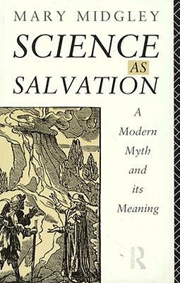 Science as Salvation: A Modern Myth and Its Meaning