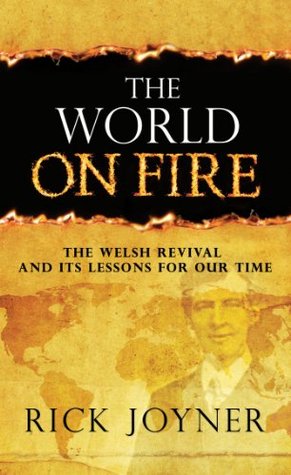 The World On Fire: The Welsh Revival and Its Lessons for Our Times