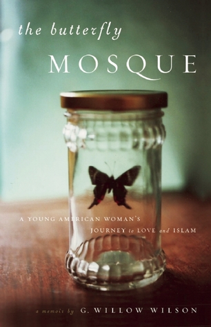 The Butterfly Mosque: A Young American Woman's Journey to Love and Islam