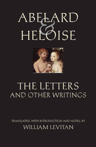 Abelard and Heloise: The Letters and Other Writings