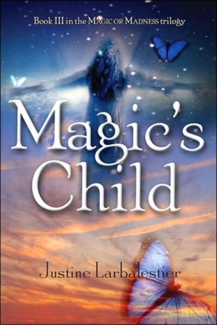 Magic's Child (Magic or Madness, #3)